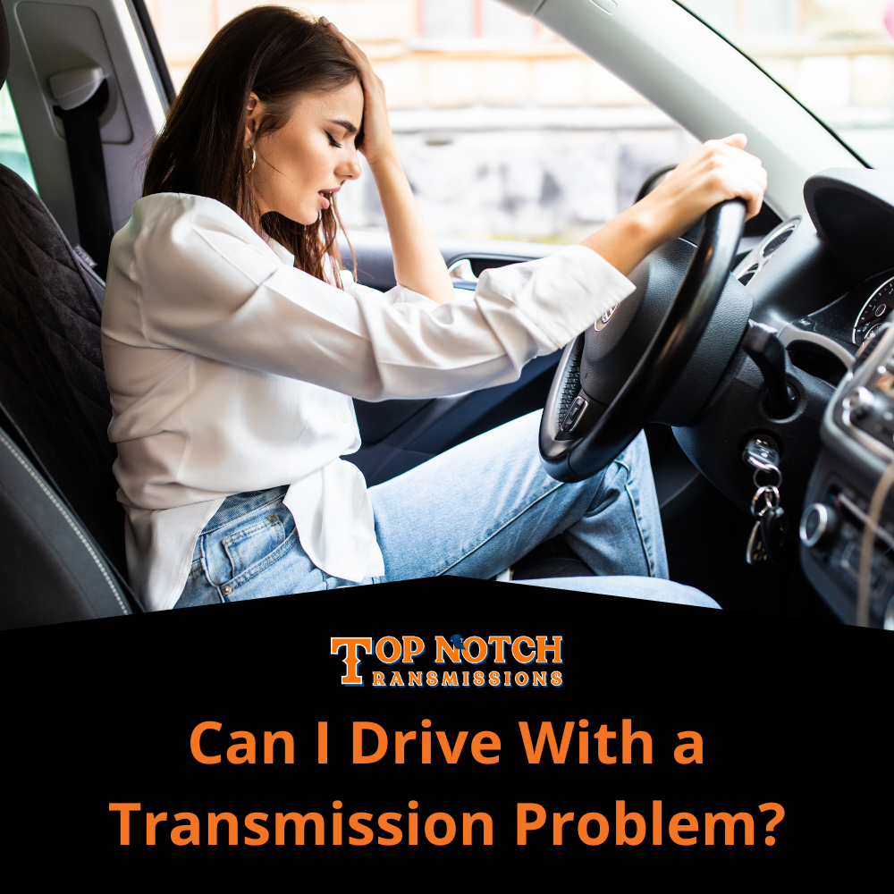 Can I Drive With a Transmission Problem